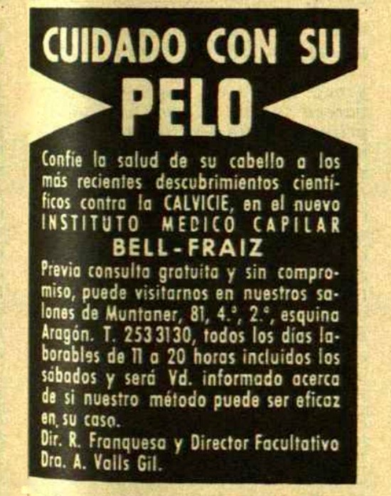 Anunci que publica l'Institut Mèdic Capil·lar Bell-Fraiz, on és directora facultativa la metgessa Empar Valls Gil, per donar a conèixer els darrers tractaments cosmètics per evitar la calvície que s'apliquen als seus salons de Barcelona, l'any 1967